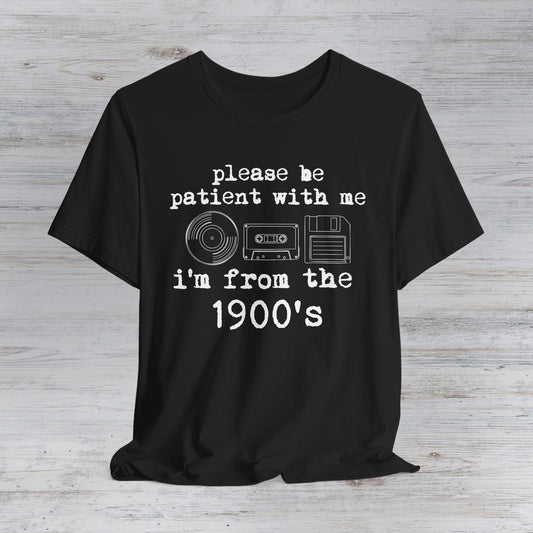 please be patient with me i'm from the 1900's T-Shirt | Vintage tech graphic tee