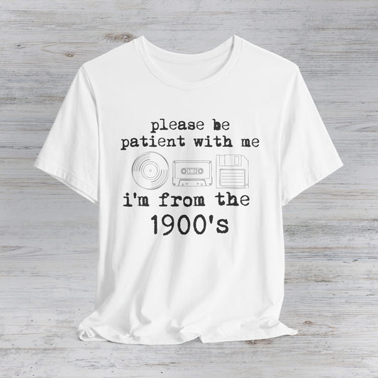 please be patient with me i'm from the 1900's T-Shirt | Vintage tech graphic tee