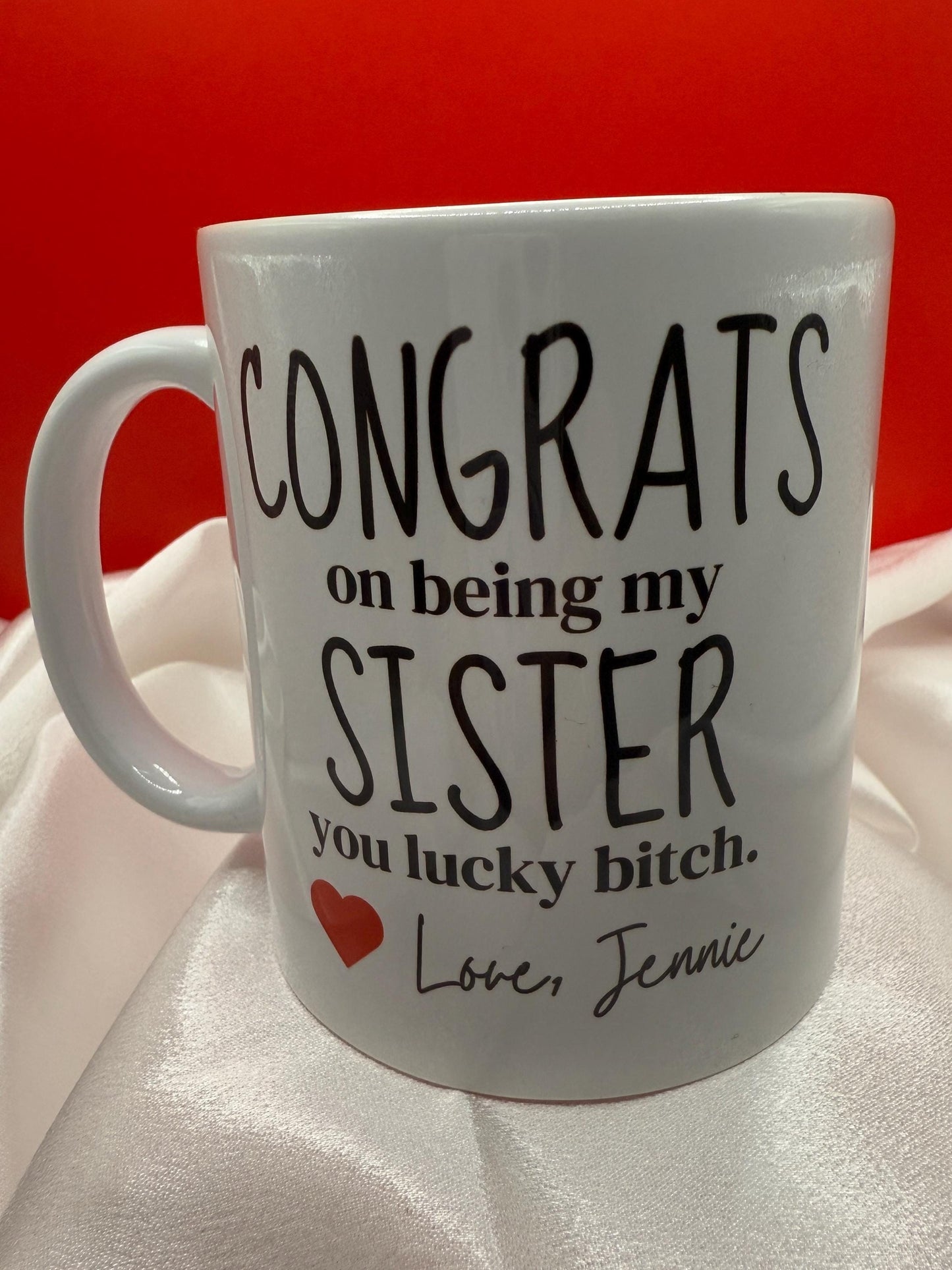 Congrats on being my sister, you lucky... 11oz Mug Personalized
